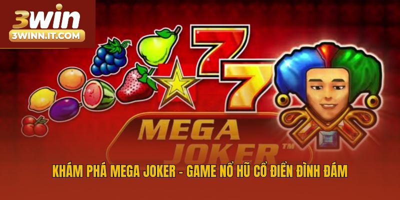 Khám phá Mega Joker - Game nổ hũ cổ điển đình đám