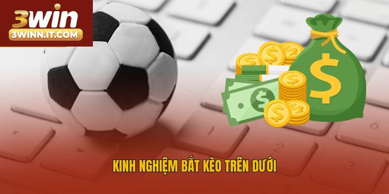 Kinh nghiệm bắt kèo trên dưới
