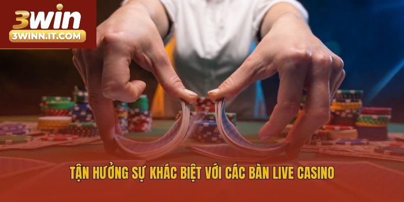 Tận hưởng sự khác biệt với các bàn live casino