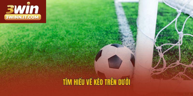Tìm hiểu về kèo trên dưới