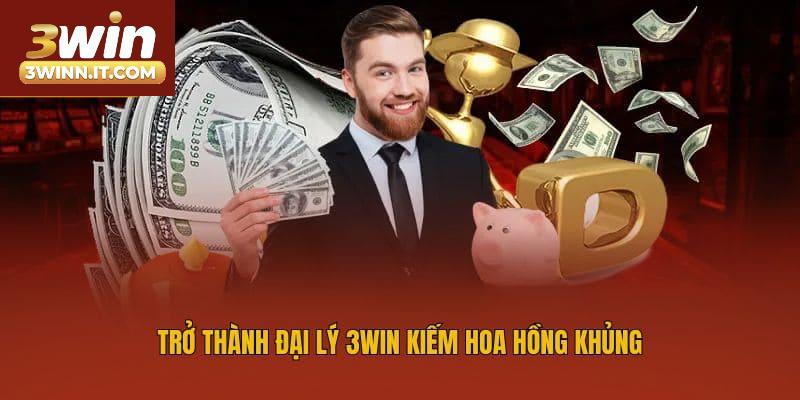 Trở thành đại lý 3win kiếm hoa hồng khủng
